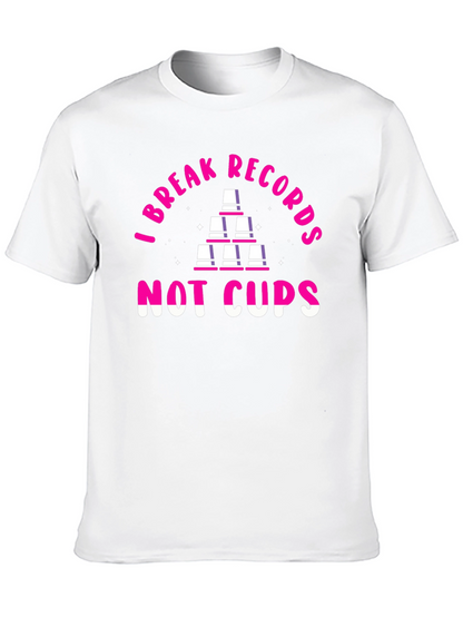 I Break Records Not Cups T-Shirt