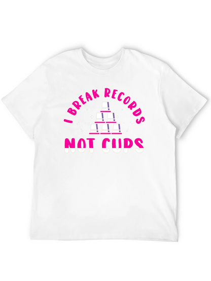 I Break Records Not Cups T-Shirt
