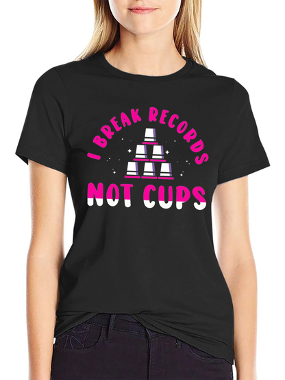 I Break Records Not Cups T-Shirt