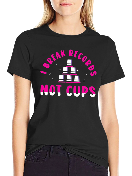 I Break Records Not Cups T-Shirt