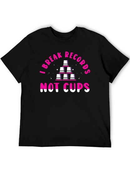 I Break Records Not Cups T-Shirt