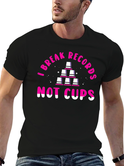 I Break Records Not Cups T-Shirt