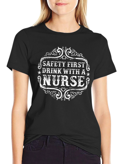 Safety First Drink With a Nurse Black T-Shirt