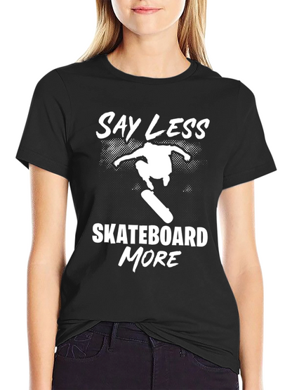 Say Less Skateboard More Graphic T-Shirt - Black
