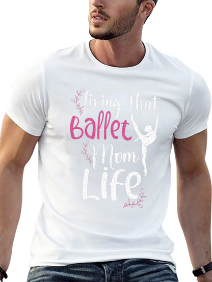 Ballet Mom Life T-Shirt - Dance Lover Tee