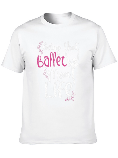 Ballet Mom Life T-Shirt - Dance Lover Tee