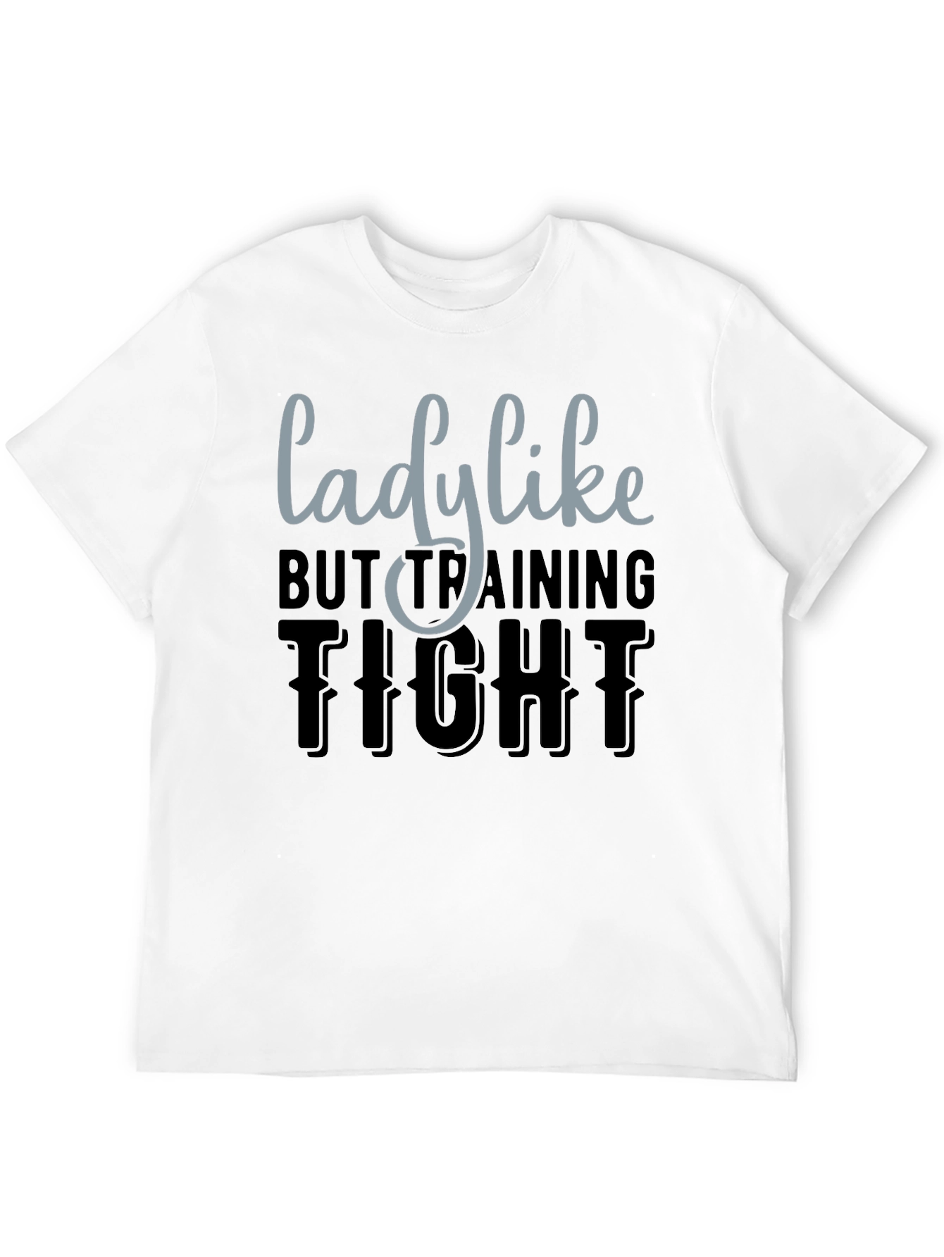 Lady Like But Training Tight Graphic Tee