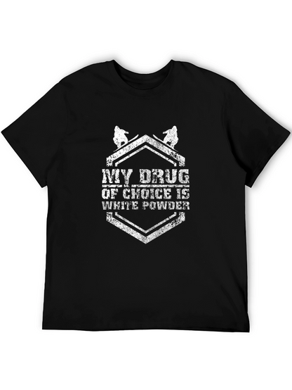 My Drug Of Choice Is White Powder T-Shirt