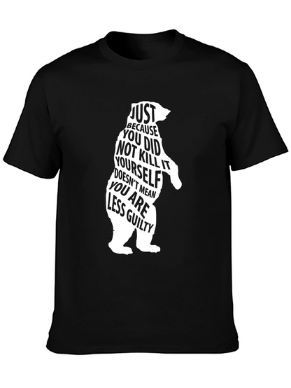 Bear Silhouette T-Shirt: Just Because You Didnt Kill It