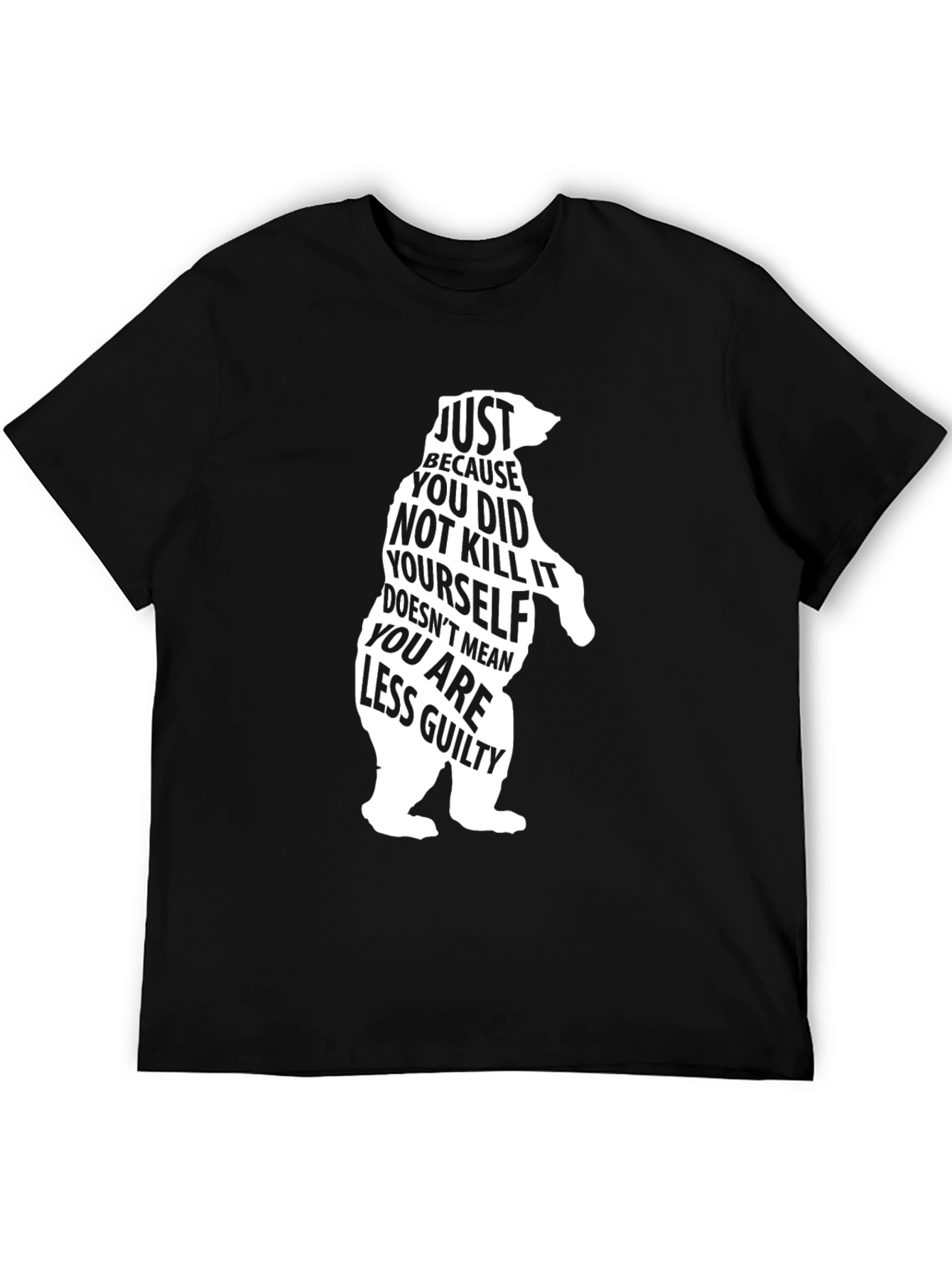 Bear Silhouette T-Shirt: Just Because You Didnt Kill It