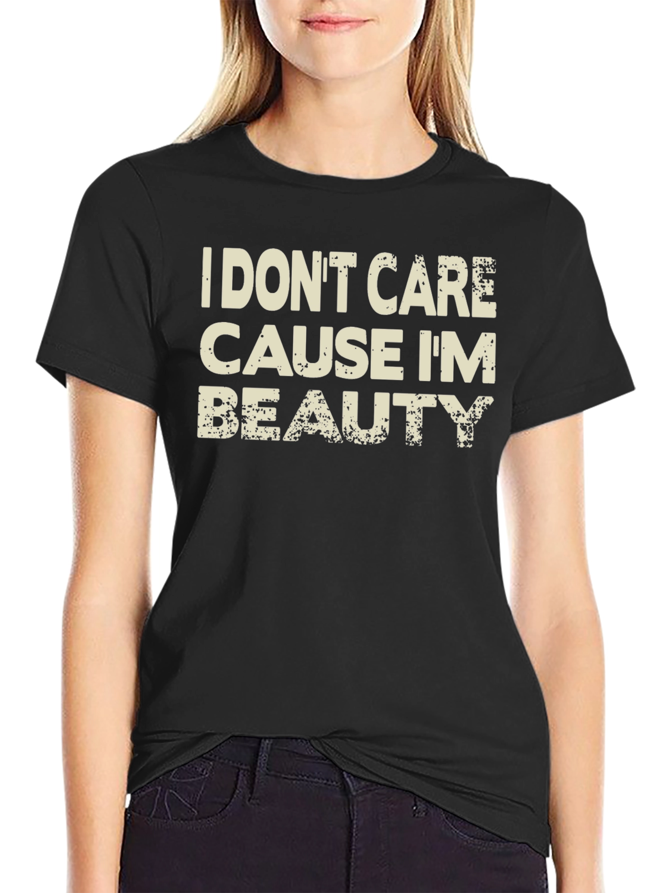 I Dont Care Cause Im Beauty Black T-Shirt