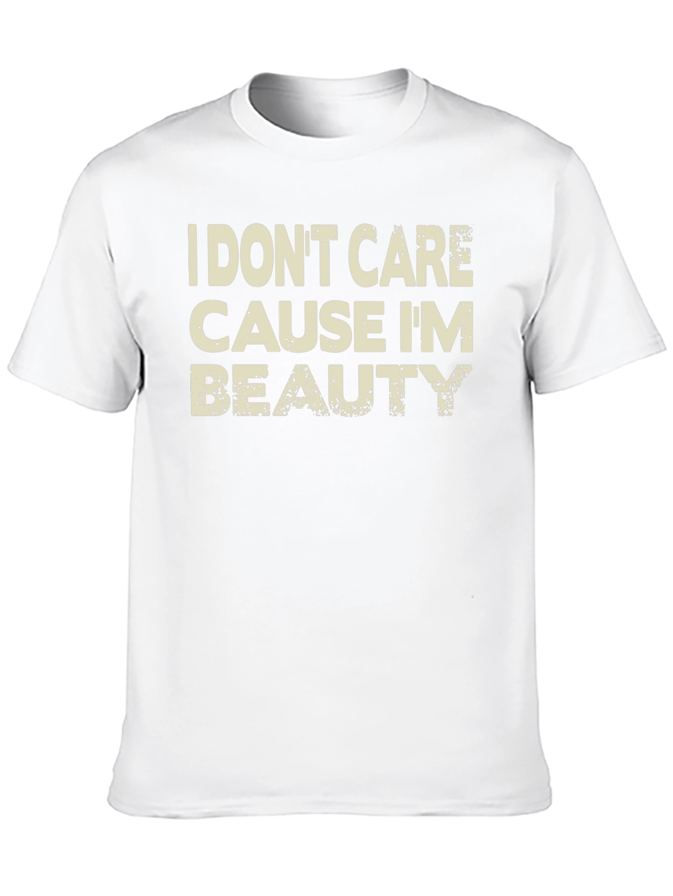 I Dont Care Cause Im Beauty Black T-Shirt