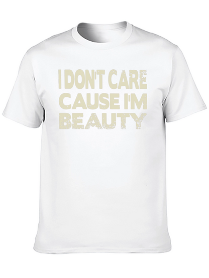I Dont Care Cause Im Beauty Black T-Shirt