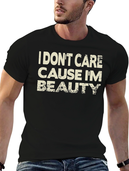 I Dont Care Cause Im Beauty Black T-Shirt
