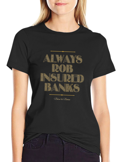 Always Rob Insured Banks T-Shirt