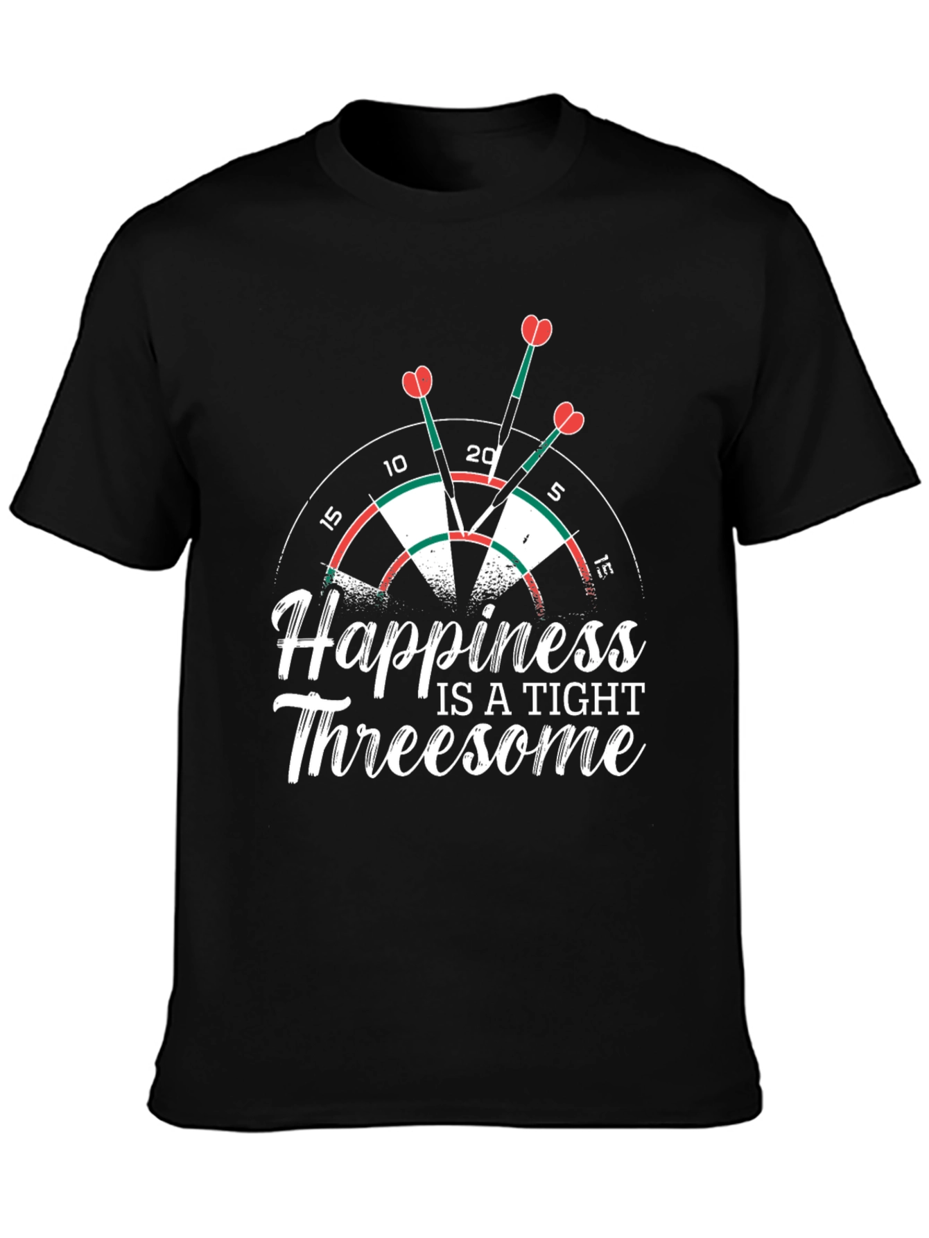 Happiness is a Tight Threesome Dart T-Shirt