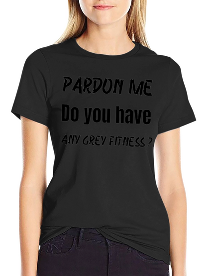 Pardon Me Funny Fitness T-Shirt