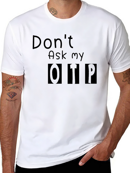 Dont Ask My OTP T-Shirt - Black Novelty Tee