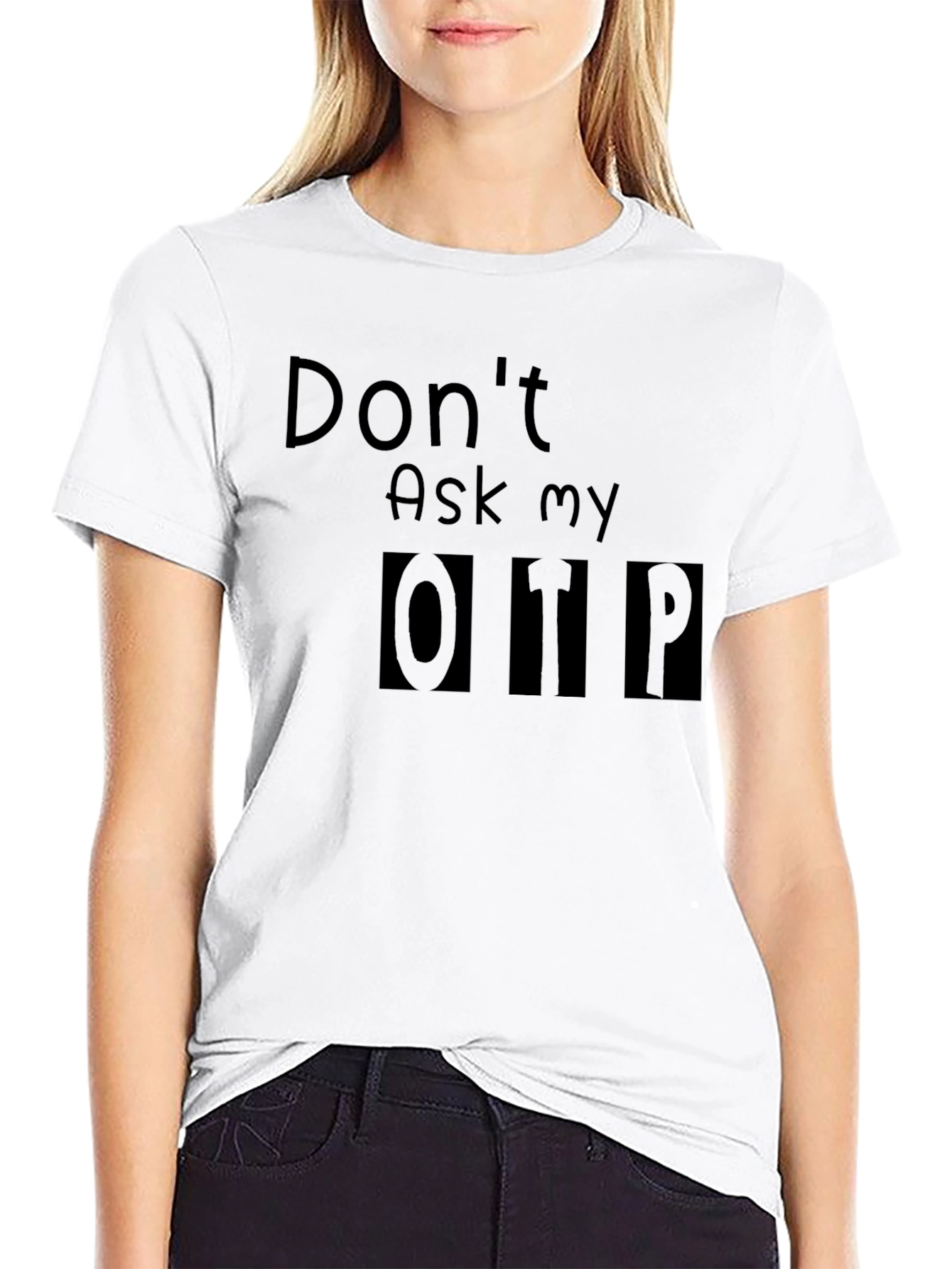 Dont Ask My OTP T-Shirt - Black Novelty Tee