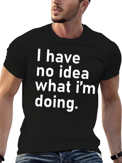 Funny I Have No Idea Graphic Tee