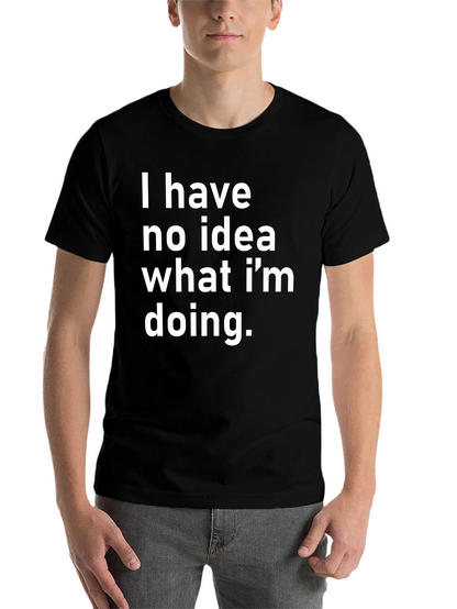 Funny I Have No Idea Graphic Tee