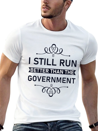 I Still Run Better Than The Government T-Shirt