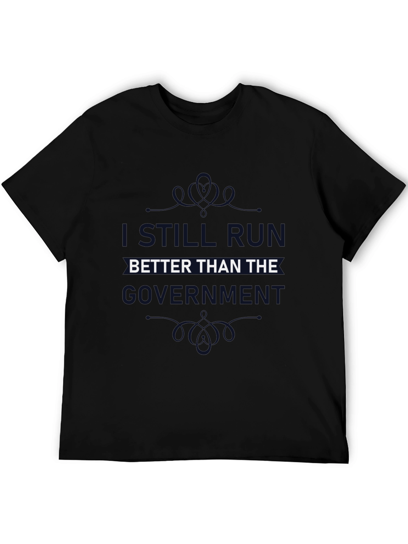 I Still Run Better Than The Government T-Shirt
