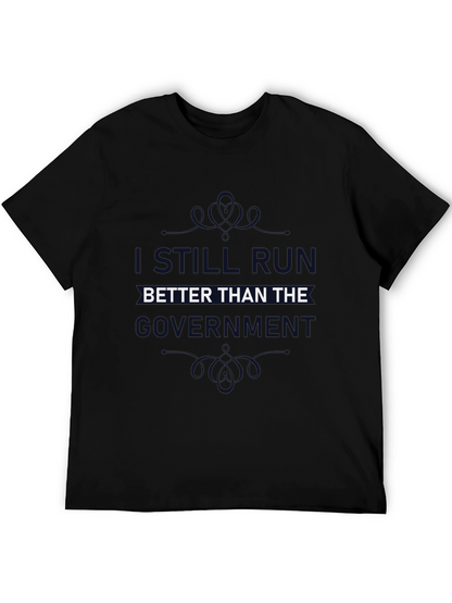 I Still Run Better Than The Government T-Shirt