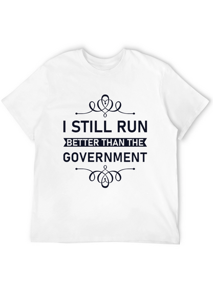 I Still Run Better Than The Government T-Shirt