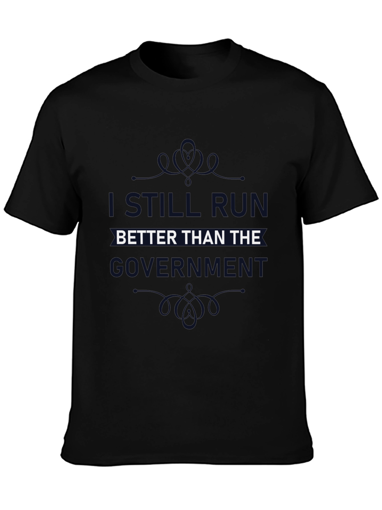 I Still Run Better Than The Government T-Shirt