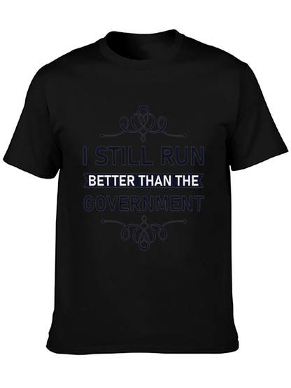 I Still Run Better Than The Government T-Shirt