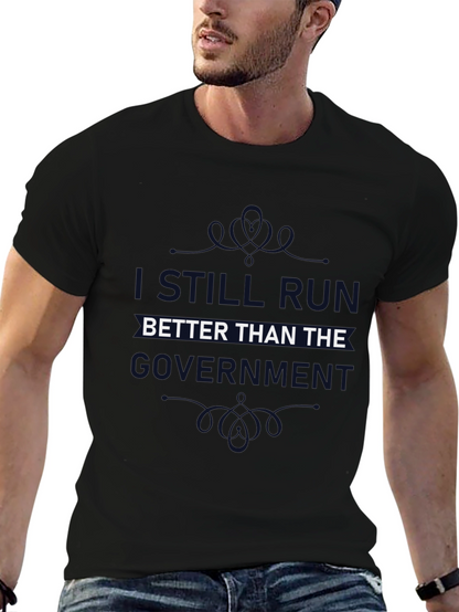 I Still Run Better Than The Government T-Shirt
