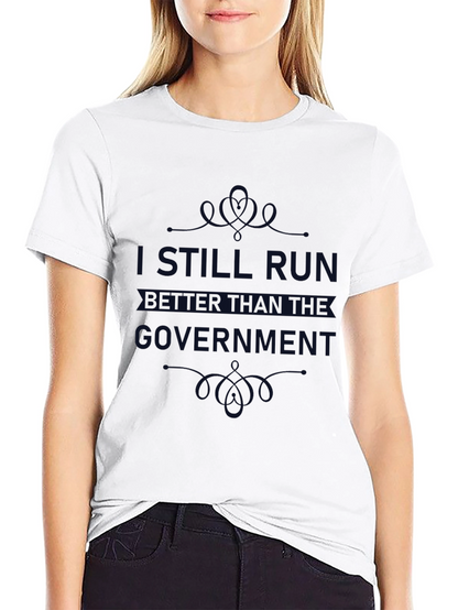 I Still Run Better Than The Government T-Shirt