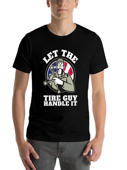 Let The Tire Guy Handle It T-Shirt - Black