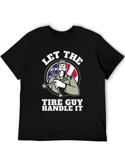 Let The Tire Guy Handle It T-Shirt - Black