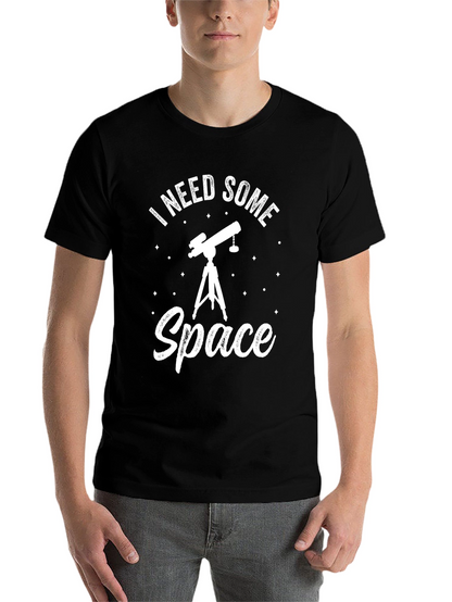 I Need Some Space T-Shirt - Astronomy Lover Tee