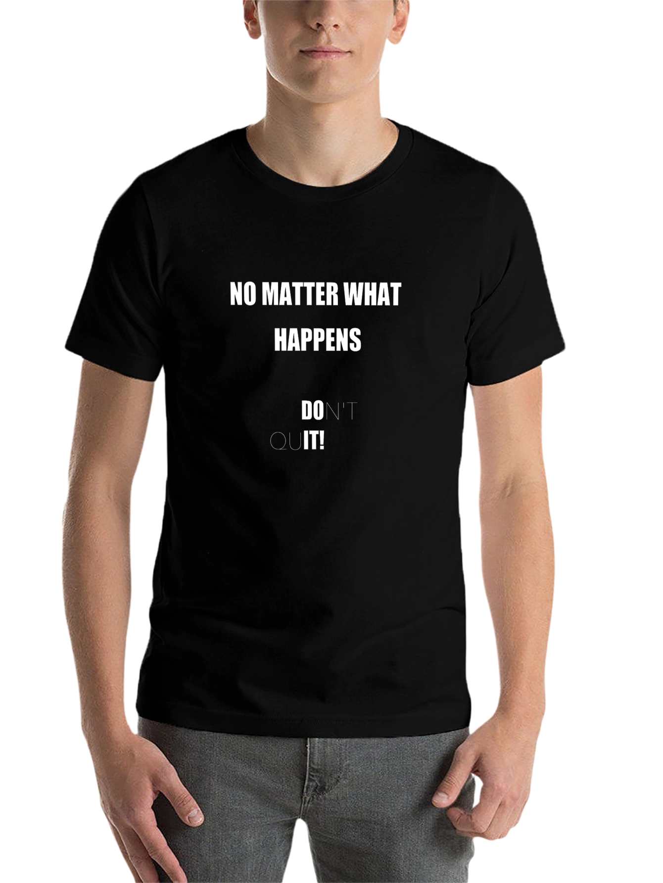 Motivational Black T-Shirt - No Matter What
