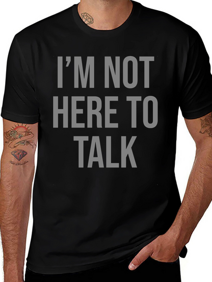 Im Not Here To Talk Graphic T-Shirt
