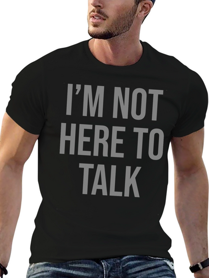 Im Not Here To Talk Graphic T-Shirt