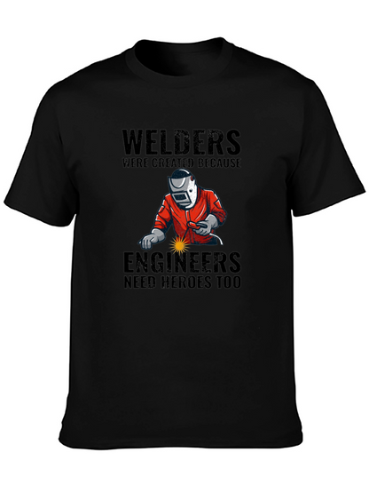 Welders: Engineers Need Heroes T-Shirt