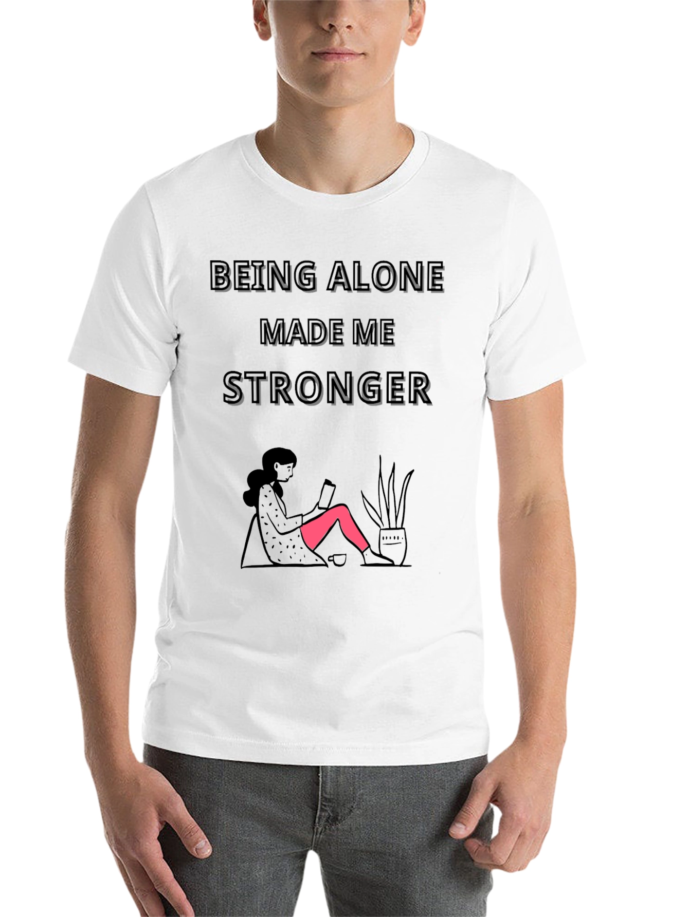 Being Alone Made Me Stronger Graphic T-Shirt