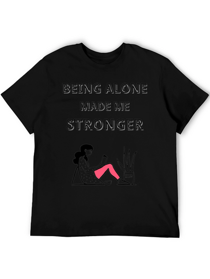 Being Alone Made Me Stronger Graphic T-Shirt