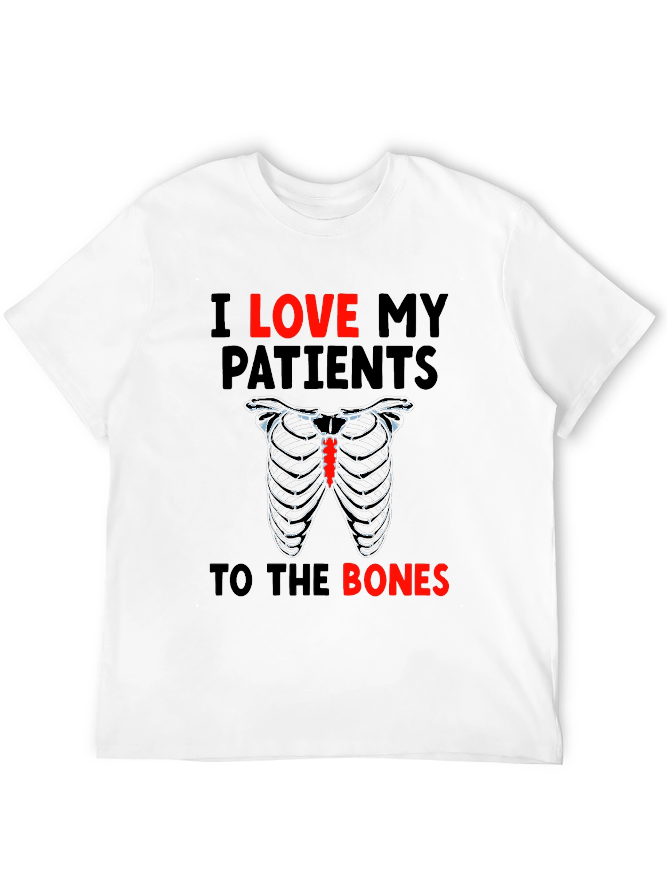 I Love My Patients to the Bones T-Shirt