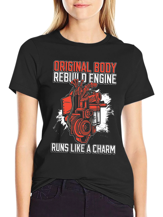 Original Body Rebuild Engine Runs Like A Charm T-Shirt