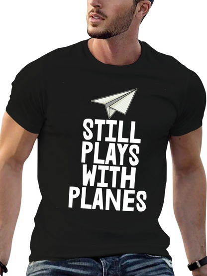 Still Plays With Planes Mens T-Shirt