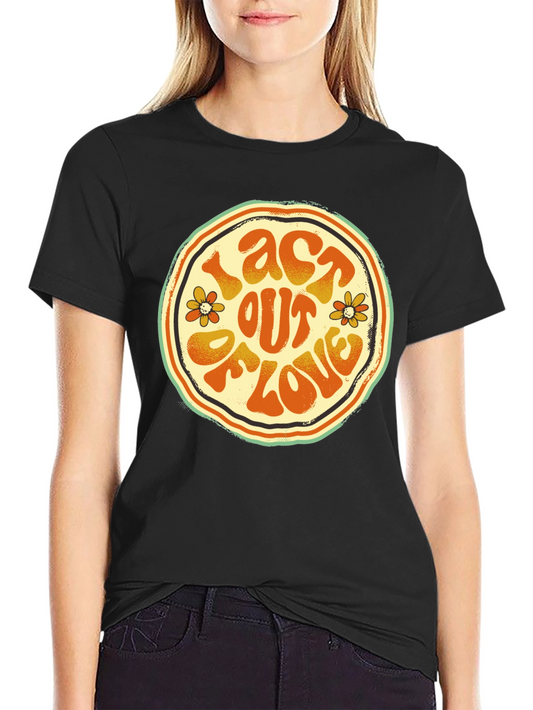 Act Out Of Love Retro Graphic Tee