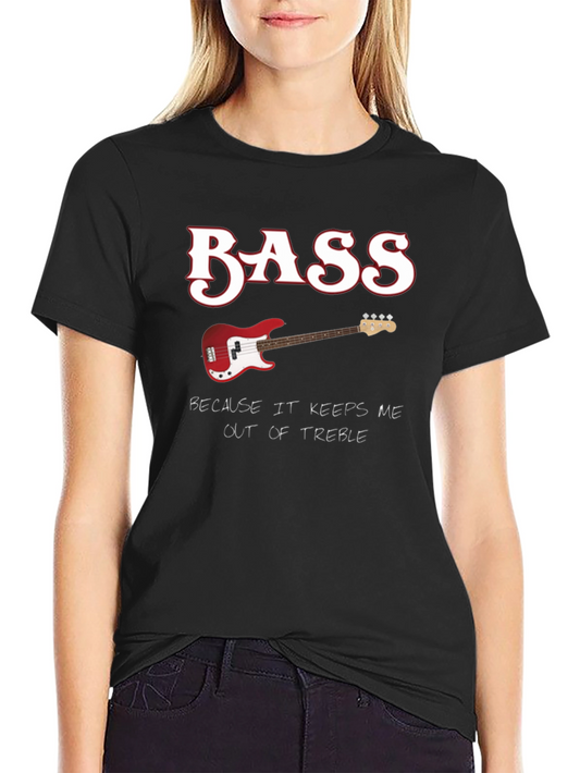 Bass Guitar Keeps Me Out of Treble T-Shirt