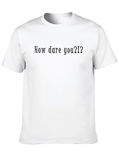 How Dare You?! Black Graphic T-Shirt
