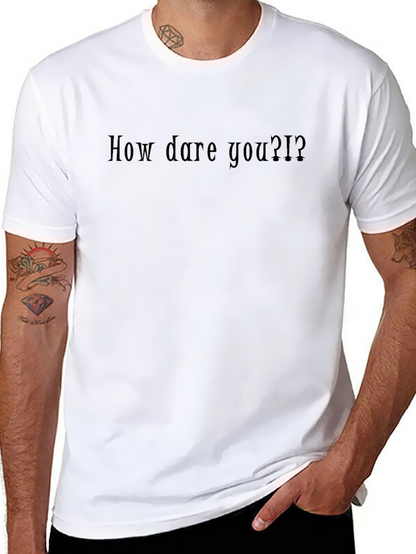How Dare You?! Black Graphic T-Shirt