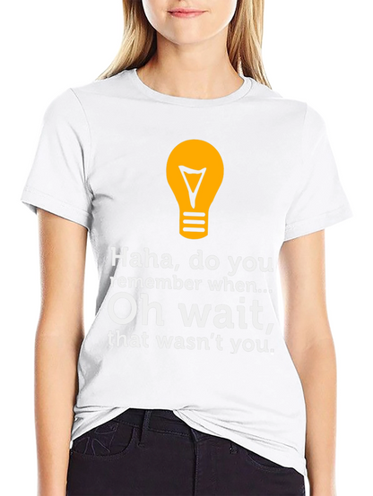 Funny Lightbulb Tee - Haha Do You Remember?